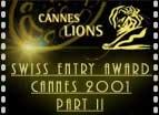 Swiss Entry Award Cannes 2001: Part II